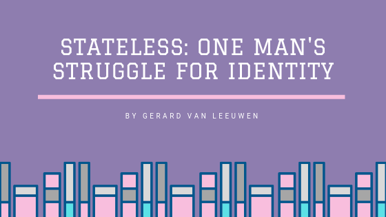 Stateless: One Man’s Struggle for an Identity by Gerard van Leeuwen